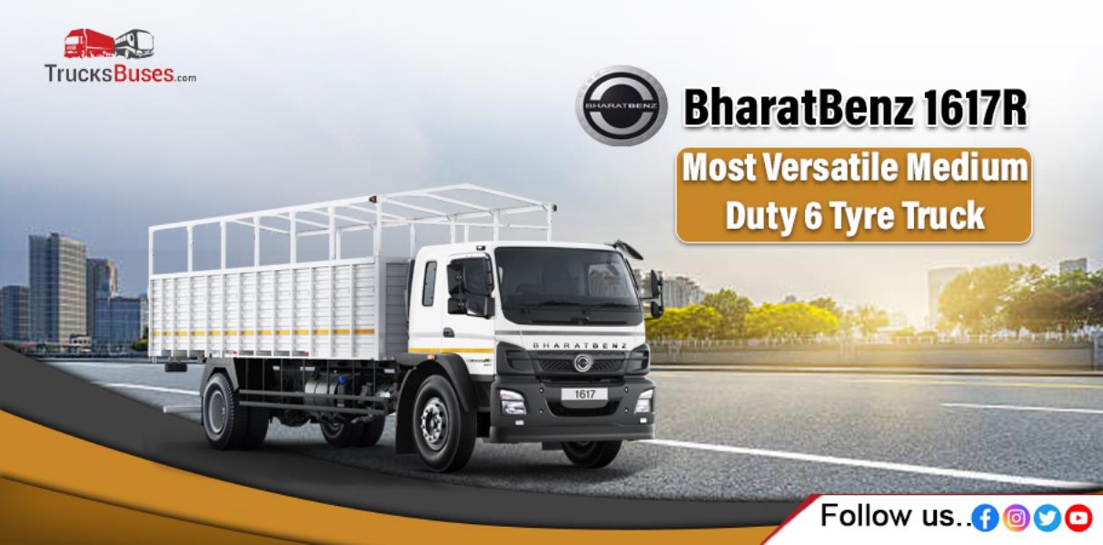 BharatBenz 1617R: Most Versatile Medium Duty 6 Tyre Truck